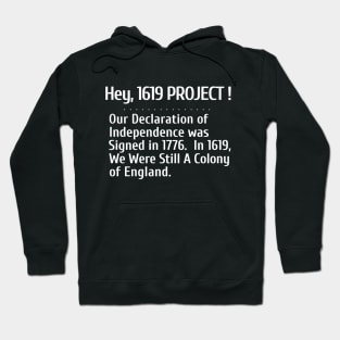 Hey, 1619 Project.  Our Declaration of Independence was signed in 1776. Hoodie